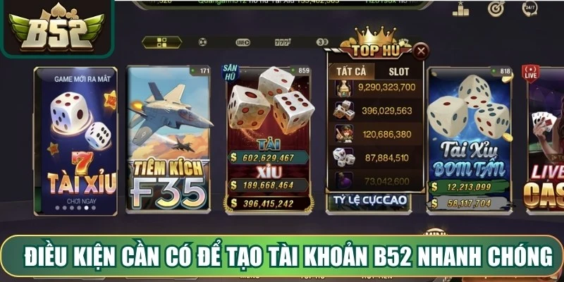 Điều kiện cần có để tạo tài khoản B52 nhanh chóng